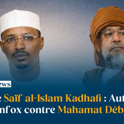 Affaire Saïf al-Islam Kadhafi : Autopsie d’une infox contre Mahamat Déby